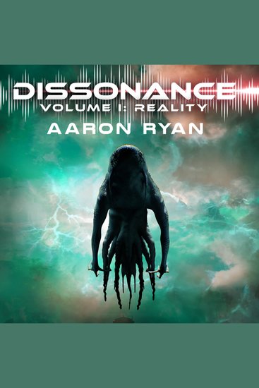 Dissonance Volume I - Reality - A Christian End-Times Alien Invasion Post-Apocalyptic Military Thriller of Survival & Resistance - cover