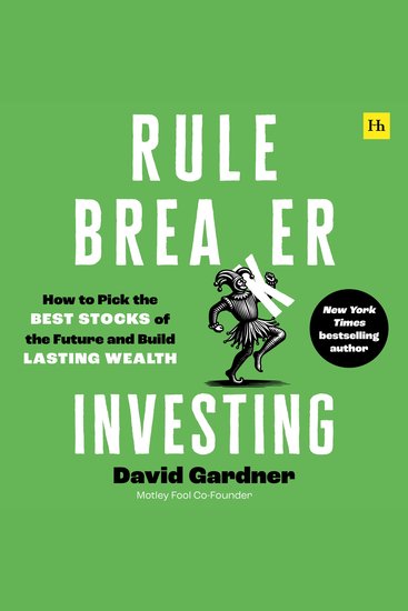Rule Breaker Investing - How to Pick the Best Stocks of the Future and Build Lasting Wealth – Written By The Co-Founder Of The Motley Fool - cover