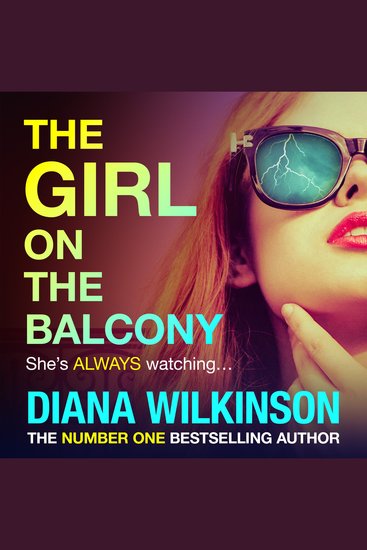 The Girl on the Balcony - An addictive thriller from the author of The Girl in Seat 2A Diana Wilkinson for 2025 - cover