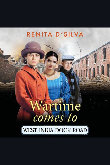 Wartime Comes to West India Dock Road - A BRAND NEW heart-breaking heart-mending story of resilience and love from Renita D'Silva - cover