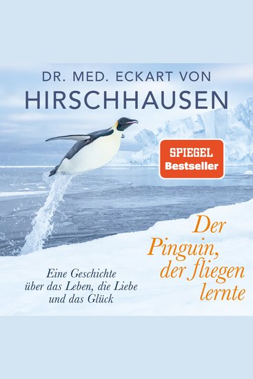 Der Pinguin der fliegen lernte - Eine Geschichte über das Leben die Liebe und das Glück - cover