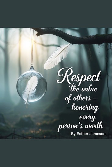 Respect - The Value of Others - Honoring Every Person's Worth - cover