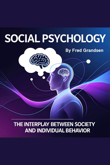 Social Psychology - The Interplay between Society and Individual Behavior - cover