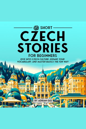 69 Short Czech Stories for Beginners - Dive Into Czech Culture Expand Your Vocabulary and Master Basics the Fun Way! - cover