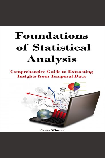 Foundations of Statistical Analysis - Comprehensive Guide to Extracting Insights from Temporal Data - cover