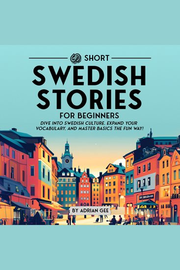 69 Short Swedish Stories for Beginners - Dive Into Swedish Culture Expand Your Vocabulary and Master Basics the Fun Way! - cover