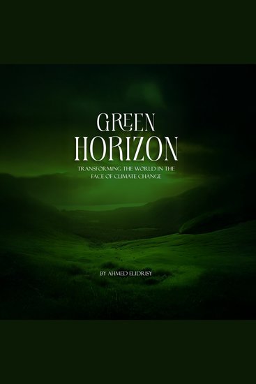 Green Horizon - Transforming the World in the Face of Climate Change - cover