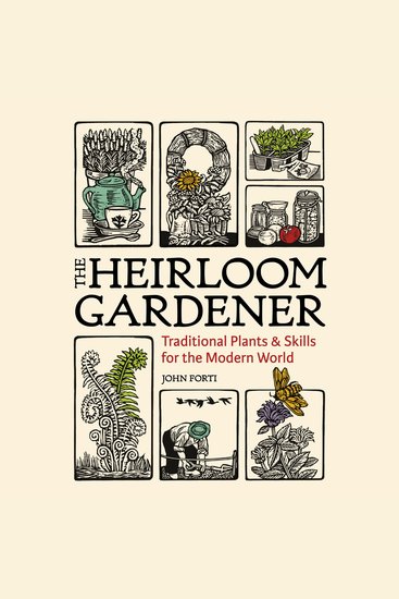 The Heirloom Gardener - Traditional Plants and Skills for the Modern World - cover