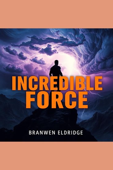 Incredible Force: How to Activate Your Unlimited Energy - "Ignite your energy journey! Dive into 'Incredible Force' for transformative audio lessons that energize your life" - cover