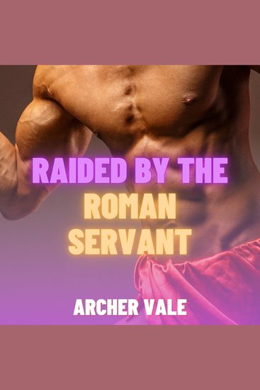 Raided by the Roman Servant (Gay Ancient Rome Erotica) - cover