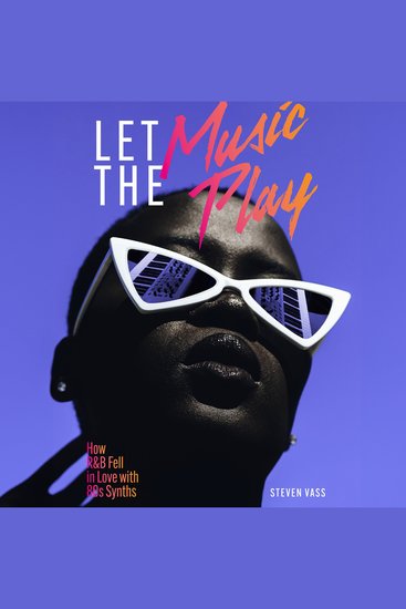 Let The Music Play - How R&B Fell in Love with 80s Synths - cover