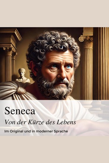 Seneca: Von der Kürze des Lebens - Im Original und in moderner Sprache - cover
