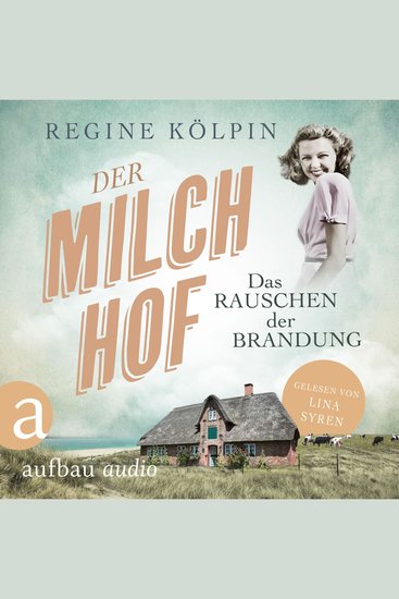 Der Milchhof - Das Rauschen der Brandung - Milchhof-Saga Band 1 (Ungekürzt) - cover