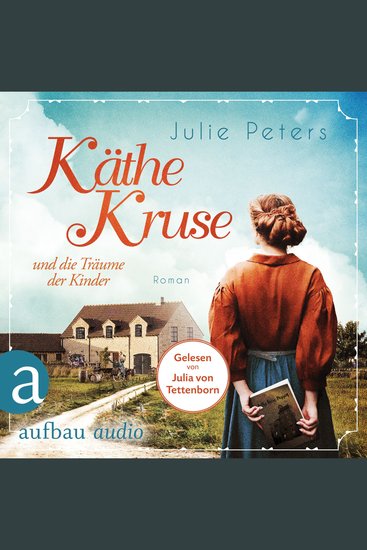 Käthe Kruse und die Träume der Kinder - Die Puppen-Saga Band 1 (Ungekürzt) - cover