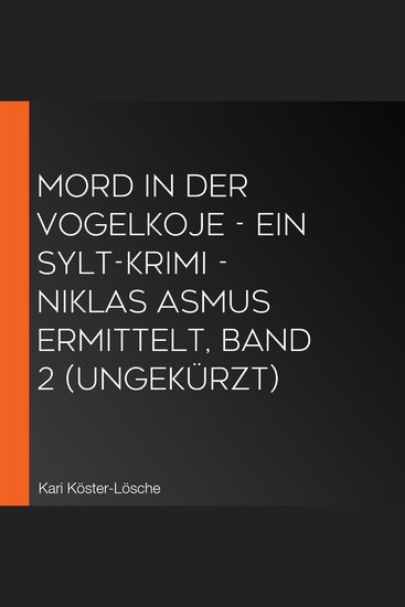 Mord in der Vogelkoje - Ein Sylt-Krimi - Niklas Asmus ermittelt Band 2 (Ungekürzt) - cover