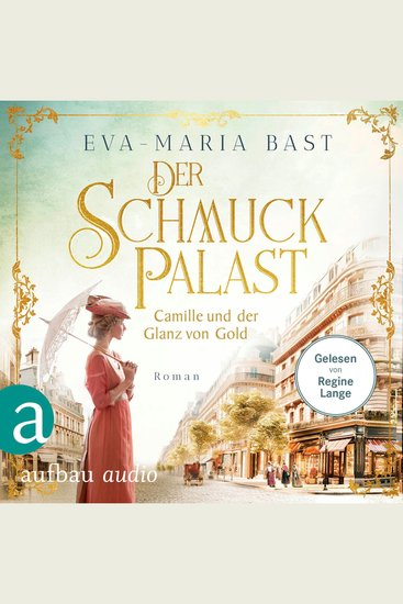 Der Schmuckpalast - Camille und der Glanz von Gold - Die Juwelier-Saga Band 2 (Ungekürzt) - cover