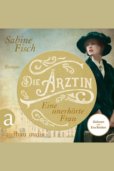 Die Ärztin - Eine unerhörte Frau - Amelie von Liebwitz Band 1 (Ungekürzt) - cover