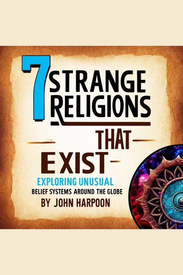 7 Strange Religions That Exist - Exploring Unusual Belief Systems around the Globe - cover