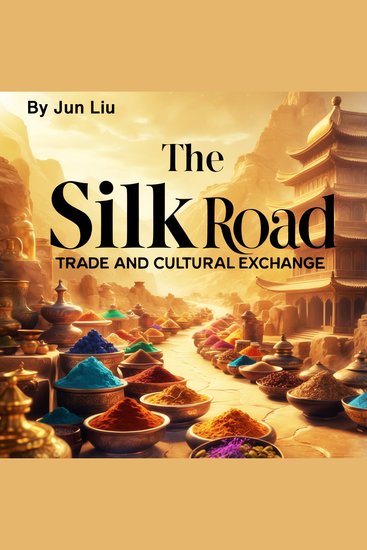 The Silk Road - Trade and Cultural Exchange - cover