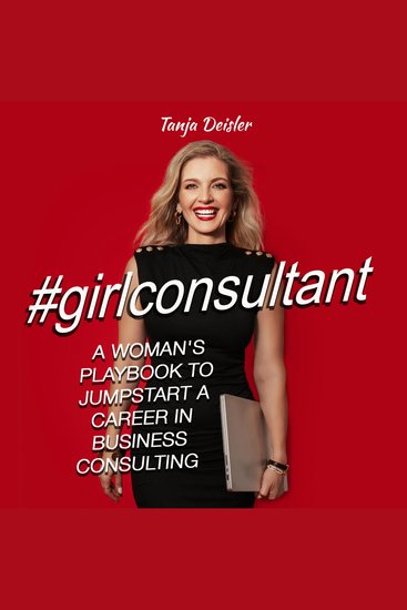 #girlconsultant: A Woman's Playbook to Jumpstart a Career in Business Consulting - cover