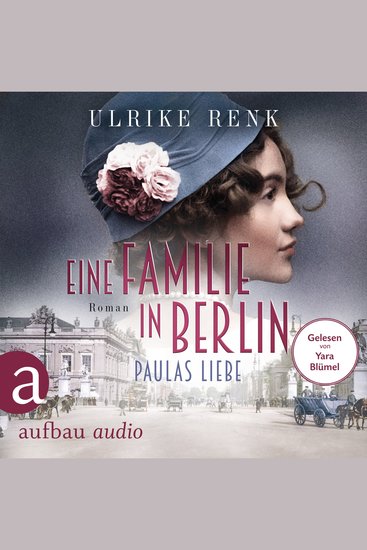 Eine Familie in Berlin - Paulas Liebe - Die große Berlin-Familiensaga Band 1 (Gekürzt) - cover