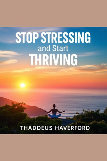 Stop Stressing and Start Thriving: Find Your Peace Today - "Embrace calmness with our audiobook! Discover peaceful strategies to reduce stress and thrive today!" - cover
