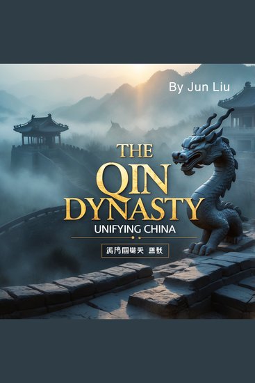 The Qin Dynasty - Unifying China - cover