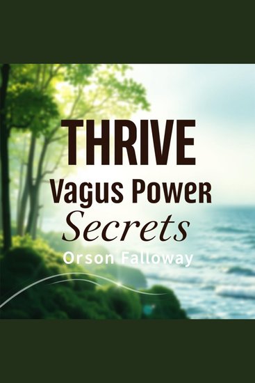 Thrive Through Vagus Power Secrets - "Elevate your journey! Experience dynamic audio lessons designed to unleash the power of Vagus Secrets" - cover