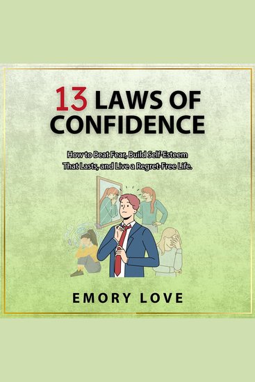 13 Laws of Confidence - How to Beat Fear Build Self-Esteem That Lasts and Live a Regret-Free Life - cover