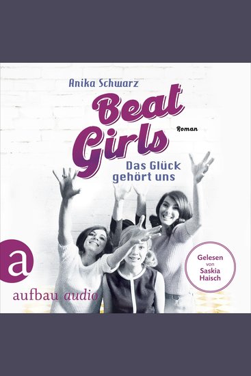 Beat Girls - Das Glück gehört uns - Die Monaco Birds Band 2 (Ungekürzt) - cover