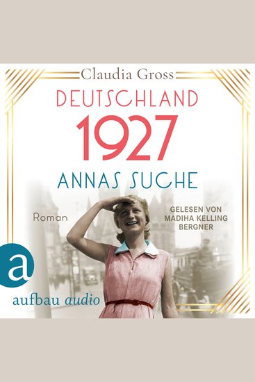 Deutschland 1927: Annas Suche - Eine Frau in unruhigen Zeiten Band 2 (Ungekürzt) - cover