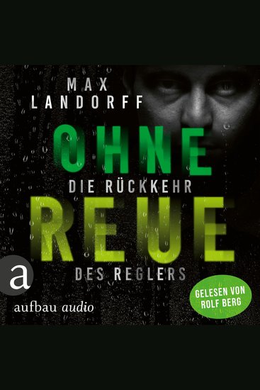 Ohne Reue - Die Rückkehr des Reglers (Ungekürzt) - cover