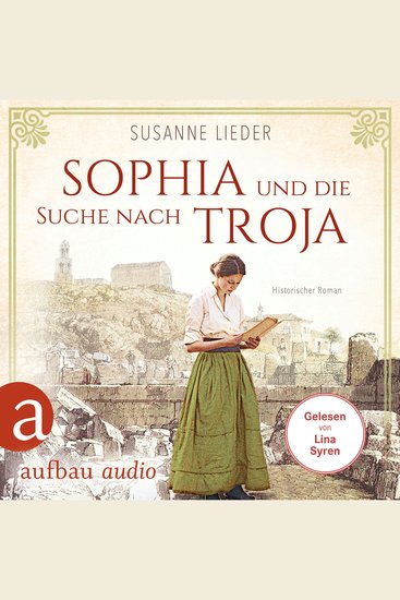 Sophia und die Suche nach Troja - Historischer Roman (Ungekürzt) - cover