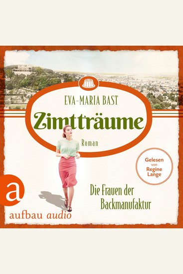 Zimtträume - Die Frauen der Backmanufaktur - Die Backdynastie Band 3 (Ungekürzt) - cover