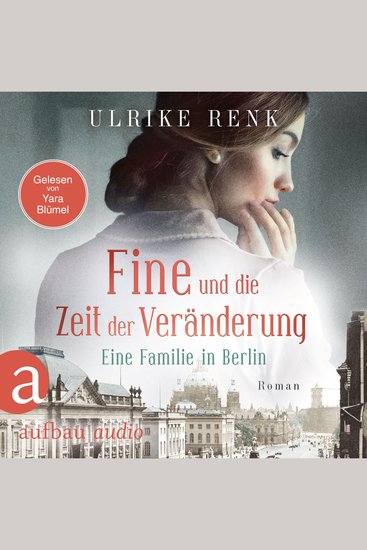 Fine und die Zeit der Veränderung - Eine Familie in Berlin - Die große Berlin-Familiensaga Band 4 (Gekürzt) - cover