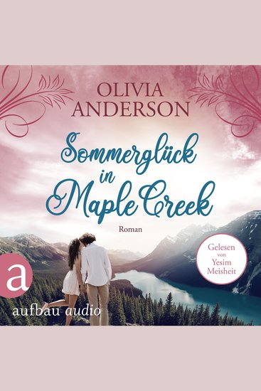 Sommerglück in Maple Creek - Die Liebe wohnt in Maple Creek Band 4 (Ungekürzt) - cover
