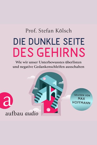 Die dunkle Seite des Gehirns - Wie wir unser Unterbewusstes überlisten und negative Gedankenschleifen ausschalten (Ungekürzt) - cover