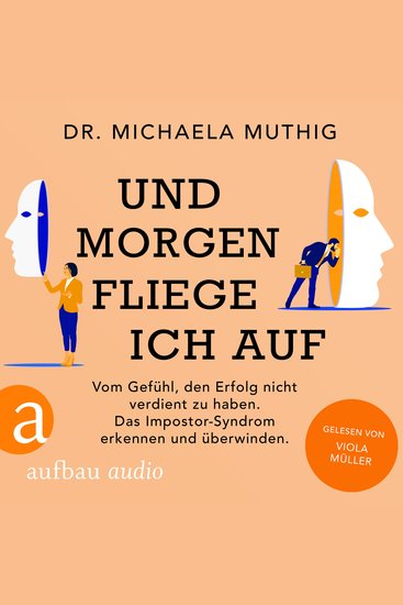 Und morgen fliege ich auf - Vom Gefühl den Erfolg nicht verdient zu haben - Das Impostor-Syndrom erkennen und überwinden (Ungekürzt) - cover