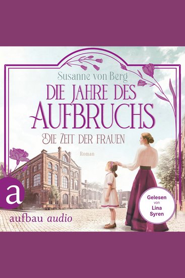Die Zeit der Frauen - Die Jahre des Aufbruchs - Die Alltagswunder-Saga Band 3 (Ungekürzt) - cover