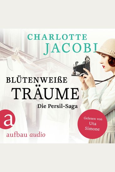 Blütenweiße Träume - Die Persil-Saga (Ungekürzt) - cover