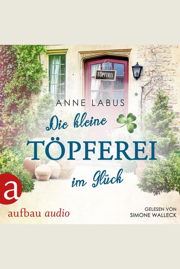 Die kleine Töpferei im Glück - Kleeblatt-Träume Band 4 (Ungekürzt) - cover