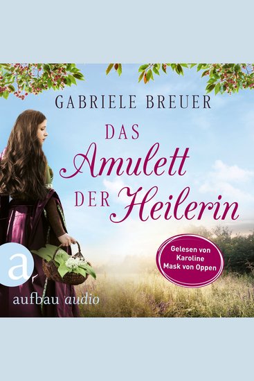 Das Amulett der Heilerin - Liebe Tod und Teufel Band 1 (Ungekürzt) - cover