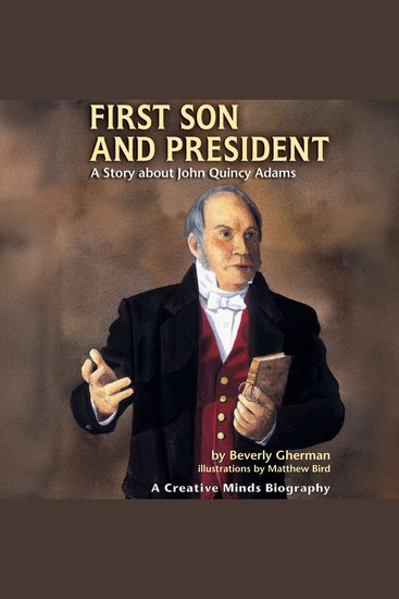 First Son and President - A Story About John Quincy Adams - cover