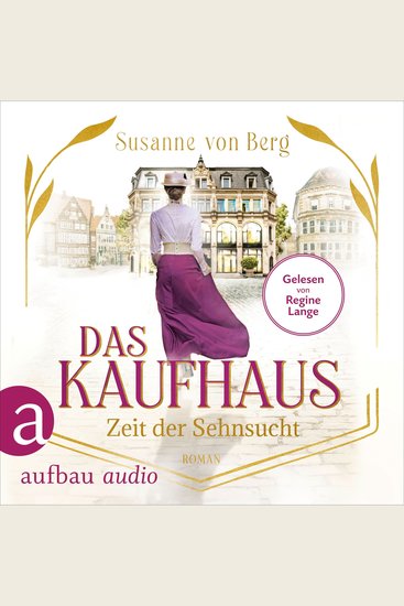 Das Kaufhaus - Zeit der Sehnsucht - Die Kaufhaus-Saga Band 1 (Ungekürzt) - cover
