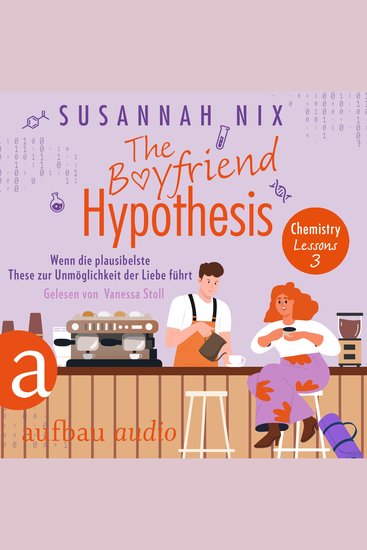 Boyfriend Hypothesis Wenn die plausibelste These zur Unmöglichkeit der Liebe führt The - Chemistry Lessons Band 3 (Ungekürzt) - cover