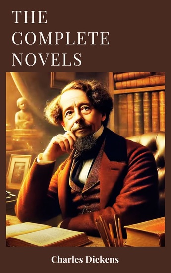 The complete novels of Charles Dickens - A Treasury of Victorian Masterpieces - cover