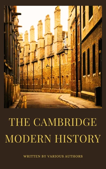 The Cambridge Modern History - A Comprehensive Chronicle of the Modern World - cover