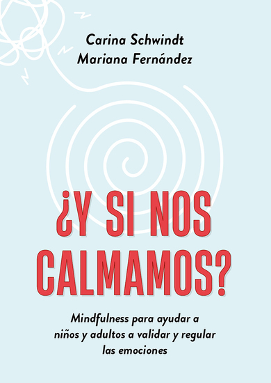 ¿Y si nos calmamos? - Mindfulness para ayudar a niños y adultos a validar y regular las emociones - cover