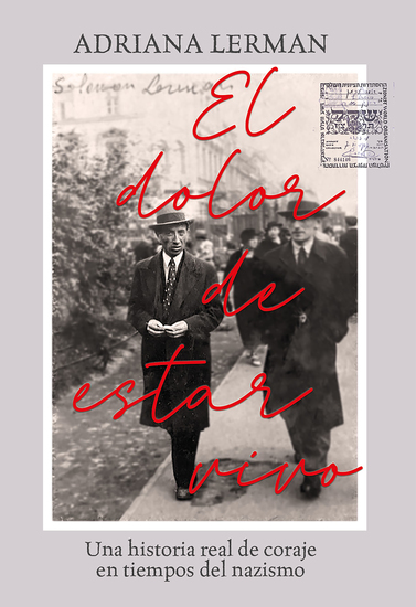El dolor de estar vivo - Una historia real de coraje en tiempos del nazismo - cover