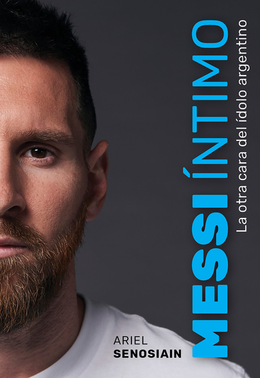Messi íntimo - La otra cara del ídolo argentino - cover